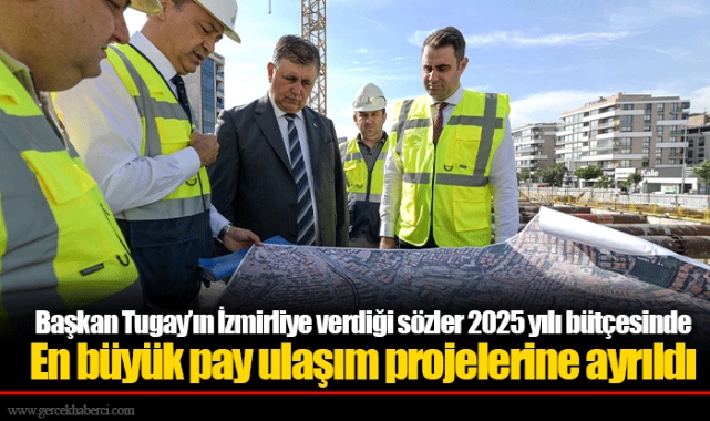 Başkan Tugay’ın İzmirliye verdiği sözler 2025 yılı bütçesinde 