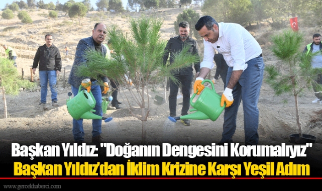 Başkan Yıldız: "Doğanın Dengesini Korumalıyız"