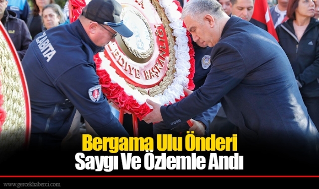 Bergama Ulu Önderi Saygı Ve Özlemle Andı