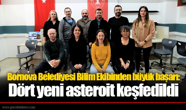 Bornova Belediyesi Bilim Ekibinden büyük başarı:  Dört yeni asteroit keşfedildi