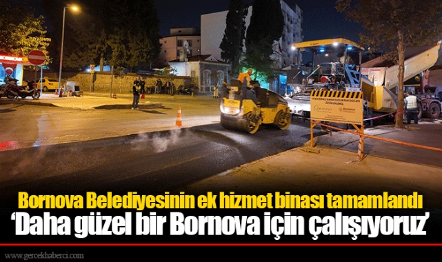 Bornova Belediyesinin ek hizmet binası tamamlandı