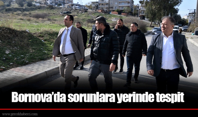 Bornova’da sorunlara yerinde tespit