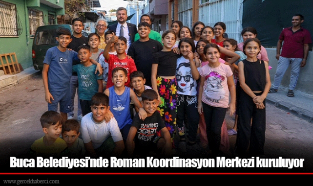 Buca Belediyesi’nde Roman Koordinasyon Merkezi kuruluyor