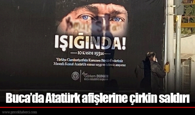 Buca’da Atatürk afişlerine çirkin saldırı