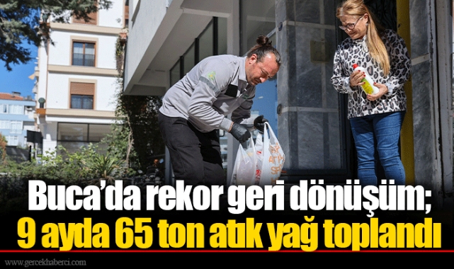 Buca’da rekor geri dönüşüm;  9 ayda 65 ton atık yağ toplandı