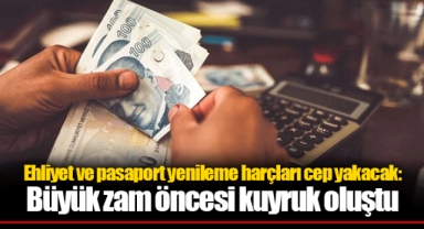 Ehliyet ve pasaport yenileme harçları cep yakacak: Büyük zam öncesi kuyruk oluştu