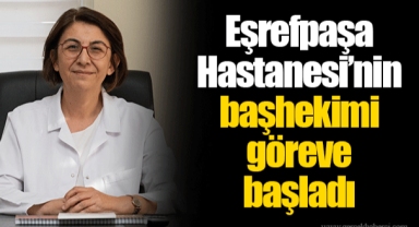 Eşrefpaşa Hastanesi’nin başhekimi göreve başladı