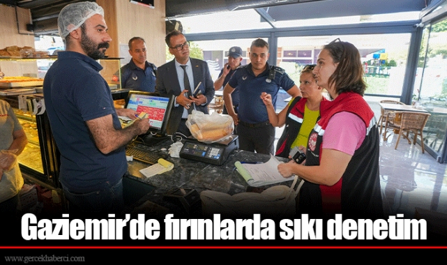 Gaziemir’de fırınlarda sıkı denetim
