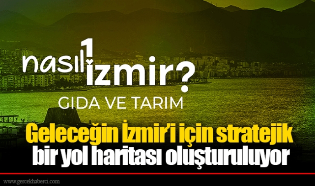 Geleceğin İzmir’i için stratejik bir yol haritası oluşturuluyor