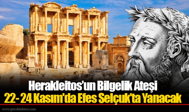 Herakleitos’un Bilgelik Ateşi 22- 24 Kasım'da Efes Selçuk’ta Yanacak