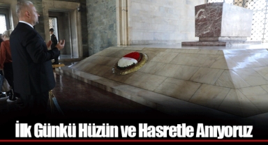 İlk Günkü Hüzün ve Hasretle Anıyoruz