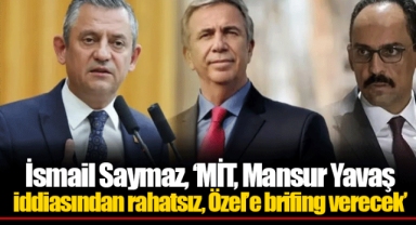 İsmail Saymaz, ‘MİT, Mansur Yavaş iddiasından rahatsız, Özel’e brifing verecek’