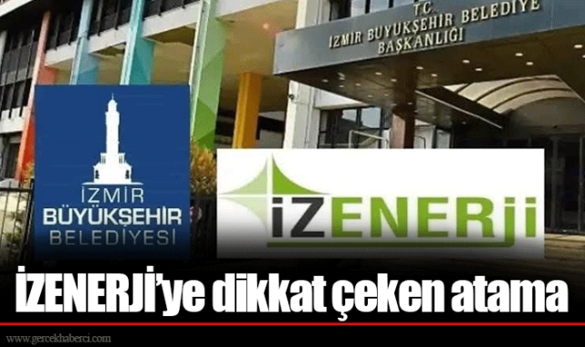 İZENERJİ’ye dikkat çeken atama