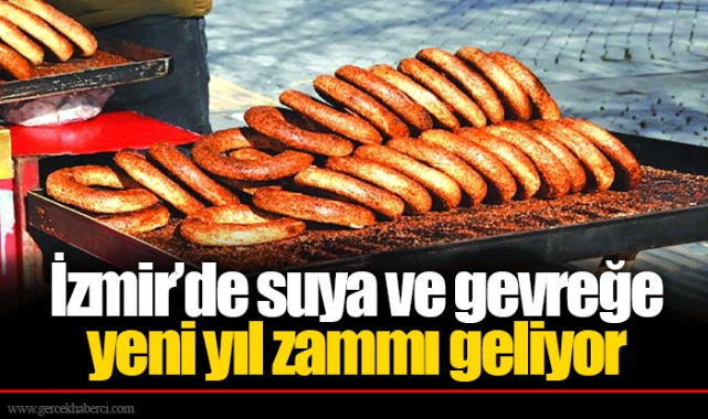İzmir’de suya ve gevreğe yeni yıl zammı geliyor
