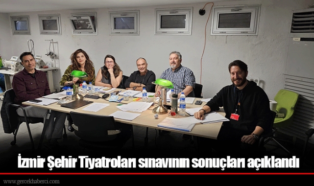 İzmir Şehir Tiyatroları sınavının sonuçları açıklandı