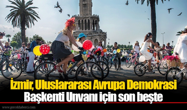 İzmir, Uluslararası Avrupa Demokrasi Başkenti Unvanı için son beşte