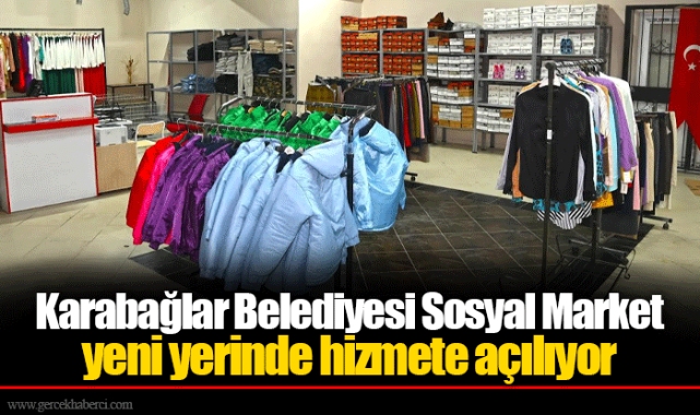 Karabağlar Belediyesi Sosyal Market yeni yerinde hizmete açılıyor