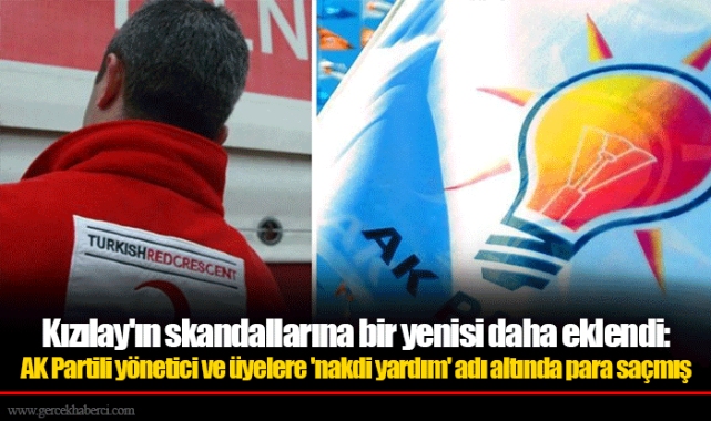 Kızılay'ın skandallarına bir yenisi daha eklendi: AK Partili yönetici ve üyelere 'nakdi yardım' adı altında para saçmış