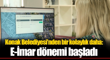 Konak Belediyesi’nden bir kolaylık daha: E-İmar dönemi başladı