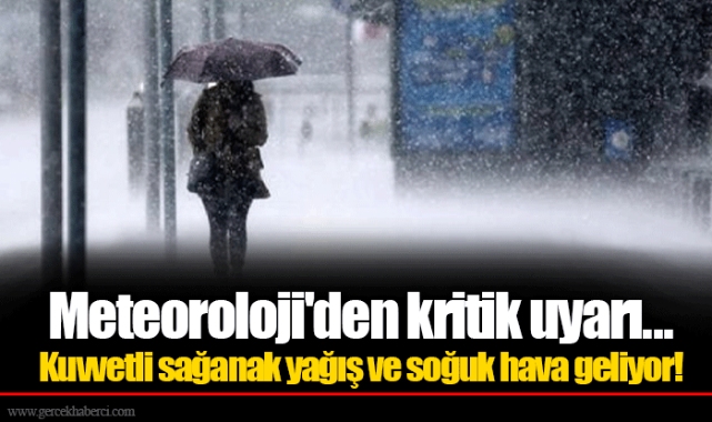 Meteoroloji'den kritik uyarı...  Kuvvetli sağanak yağış ve soğuk hava geliyor!