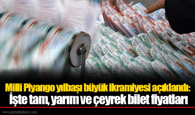 Milli Piyango yılbaşı büyük ikramiyesi açıklandı: İşte tam, yarım ve çeyrek bilet fiyatları