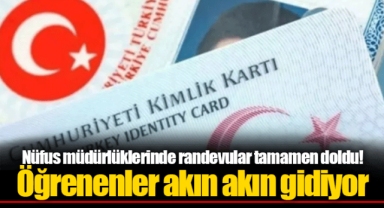 Nüfus müdürlüklerinde randevular tamamen doldu! Öğrenenler akın akın gidiyor