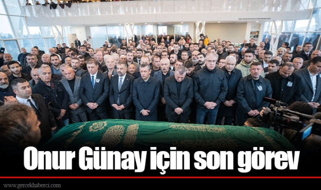 Onur Günay için son görev