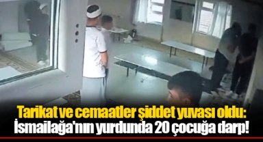 Tarikat ve cemaatler şiddet yuvası oldu: İsmailağa'nın yurdunda 20 çocuğa darp!