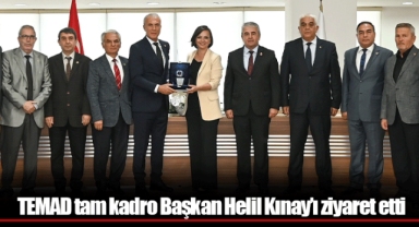 TEMAD tam kadro Başkan Helil Kınay’ı ziyaret etti