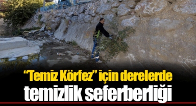 “Temiz Körfez” için derelerde temizlik seferberliği