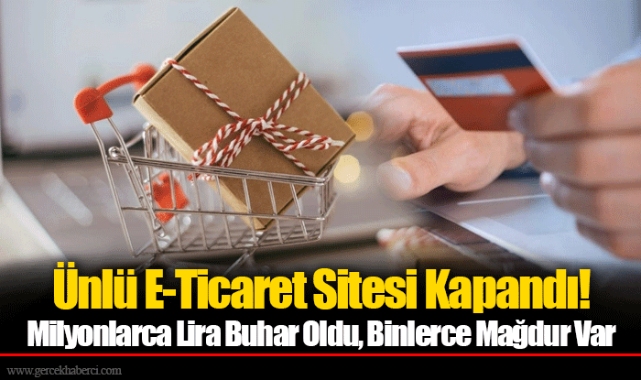 Ünlü E-Ticaret Sitesi Kapandı! Milyonlarca Lira Buhar Oldu, Binlerce Mağdur Var
