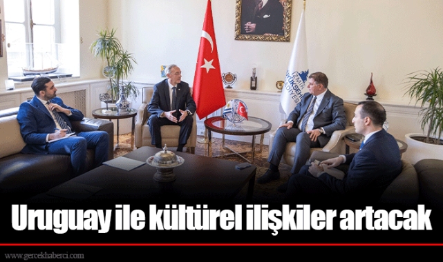 Uruguay ile kültürel ilişkiler artacak