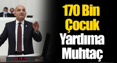 170 Bin Çocuk Yardıma Muhtaç