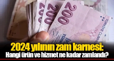 2024 yılının zam karnesi: Hangi ürün ve hizmet ne kadar zamlandı?