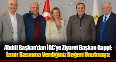 Abdül Başkan’dan İGC’ye Ziyaret Başkan Gappi: İzmir Basınına Verdiğiniz Değeri Unutmayız