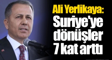 Ali Yerlikaya: Suriye'ye dönüşler 7 kat arttı