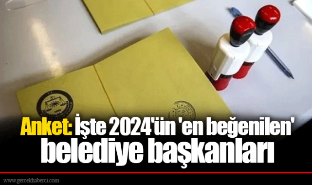 Anket: İşte 2024'ün 'en beğenilen' belediye başkanları