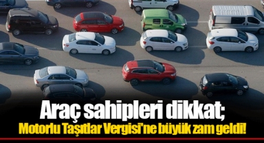 Araç sahipleri dikkat; Motorlu Taşıtlar Vergisi'ne büyük zam geldi!
