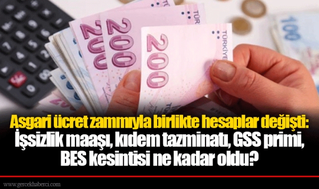 Asgari ücret zammıyla birlikte hesaplar değişti: İşsizlik maaşı, kıdem tazminatı, GSS primi, BES kesintisi ne kadar oldu?