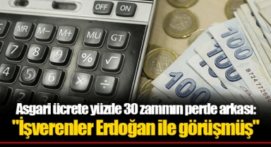 Asgari ücrete yüzde 30 zammın perde arkası: