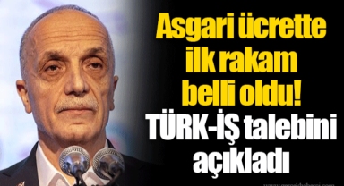 Asgari ücrette ilk rakam belli oldu! TÜRK-İŞ talebini açıkladı