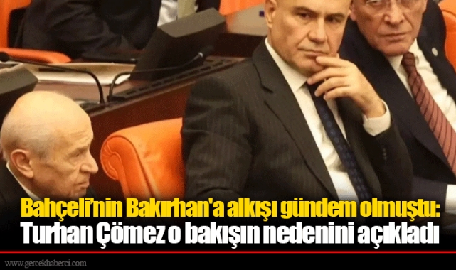 Bahçeli’nin Bakırhan'a alkışı gündem olmuştu: Turhan Çömez o bakışın nedenini açıkladı