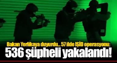 Bakan Yerlikaya duyurdu... 57 ilde IŞİD operasyonu: 536 şüpheli yakalandı!