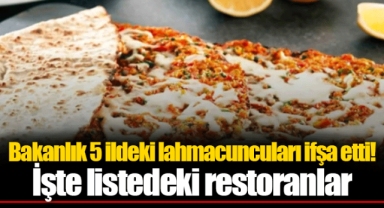 Bakanlık 5 ildeki lahmacuncuları ifşa etti! İşte listedeki restoranlar