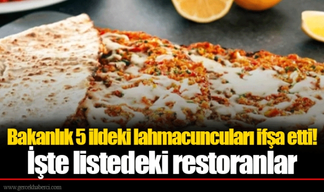Bakanlık 5 ildeki lahmacuncuları ifşa etti! İşte listedeki restoranlar