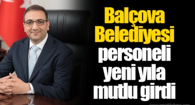 Balçova Belediyesi personeli yeni yıla mutlu girdi