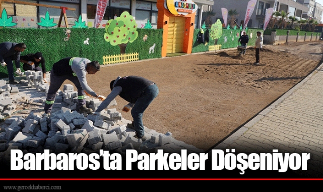 Barbaros’ta Parkeler Döşeniyor
