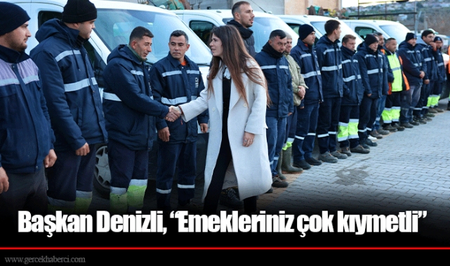 Başkan Denizli, “Emekleriniz çok kıymetli”