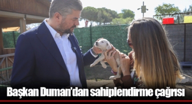Başkan Duman’dan sahiplendirme çağrısı