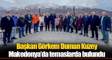 Başkan Görkem Duman Kuzey Makedonya’da temaslarda bulundu